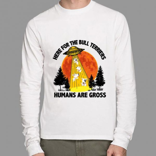 Here for the Bull Terriers humans are gross sunset shirt 2