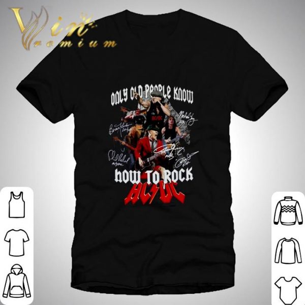 Signed Only Old People Know How To Rock ACDC Rock Band shirt 1