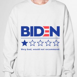 Original 46 Joe Biden Very Bad Would Not Recommend shirt 5