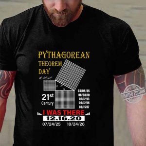 Original Pythagorean theorem day 21st century I was there 12.16.20 shirt 5