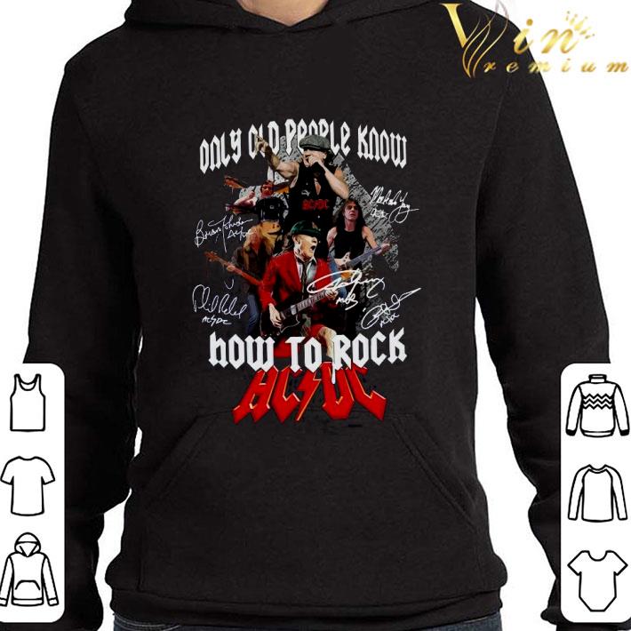 Signed Only Old People Know How To Rock ACDC Rock Band shirt 9 Signed Only Old People Know How To Rock ACDC Rock Band shirt