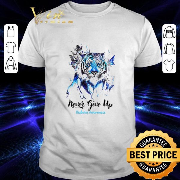 Funny Tiger Never Give Up Diabetes Awareness shirt 1