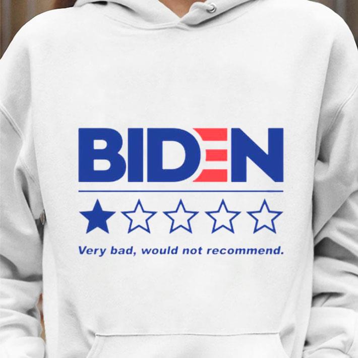 Original 46 Joe Biden Very Bad Would Not Recommend shirt 9 Original 46 Joe Biden Very Bad Would Not Recommend shirt