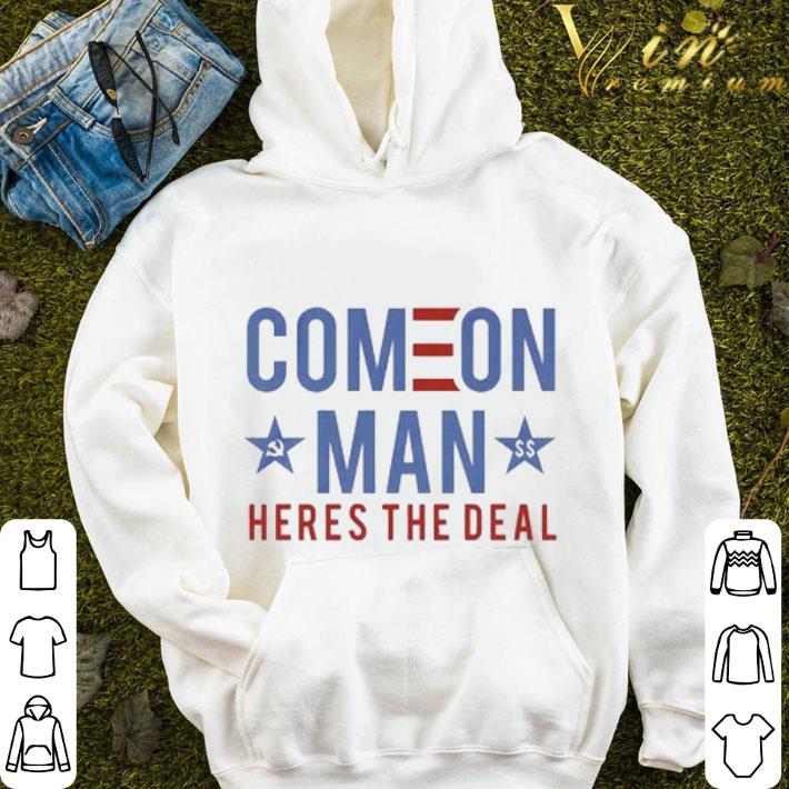 Joe Biden Comeon Man Heres The Deal shirt