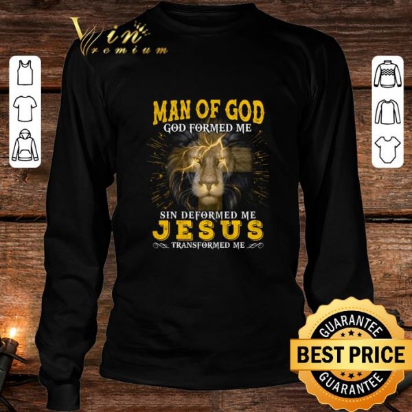 Original Man Of God God Formed Me Sin Deformed Me Jesus Transformed Me shirt 3