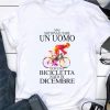 Original Mai Sottovalutare Un Uomo Con Una Bicicletta Nato In Dicembre shirt 6