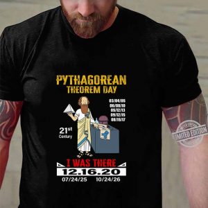 Original Pythagorean Theorem Day 21st Century I Was There 12.16.2020 shirt 5