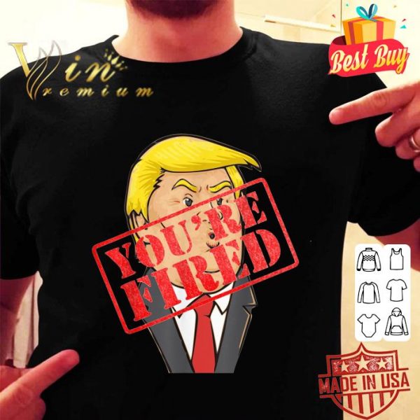 Original Trump You're Fired Not Longer President shirt 2