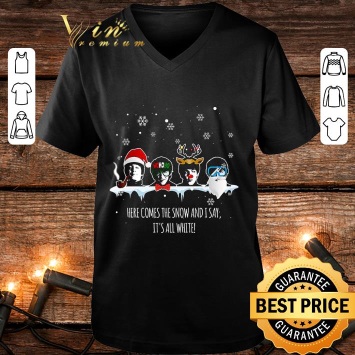 Original Christmas The Beatles Hohoho Here Comes The Snow And I Say It's All White shirt