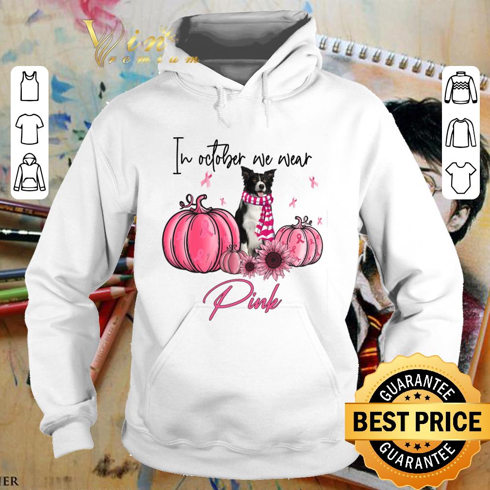Hot Border Collie in october we wear pink Breast Cancer awareness shirt 777f26e4 hot border collie in october we wear pink breast cancer awareness shirt 4 - Hot Border Collie in october we wear pink Breast Cancer awareness shirt