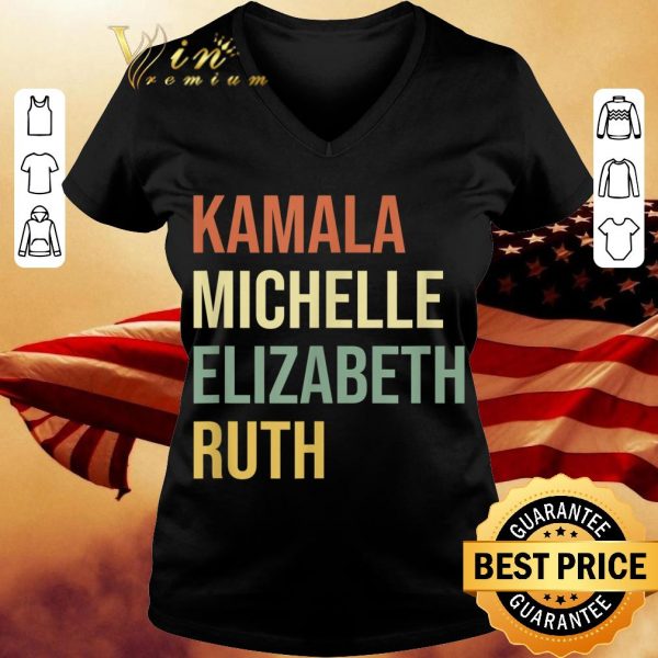 Awesome Kamala Michelle Elizabeth Ruth RBG Feminist Political shirt 3