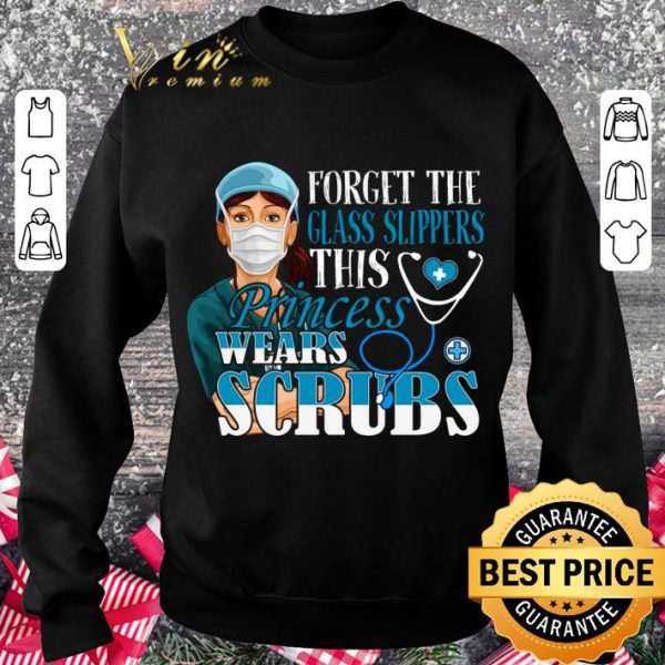 Original Nurse forget the glass slippers this princess wears scrubs shirt 3