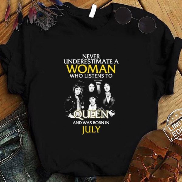 Hot Never Underestimate Woman Who Listens To Queen Born In July shirt 1