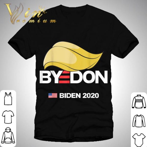 BYE DON Biden 2020 You’re Fired Trump shirt 1