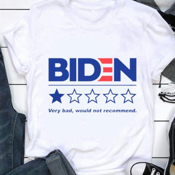 Original 46 Joe Biden Very Bad Would Not Recommend shirt 1