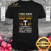 Hot I Only Drink On Days That Start With Tuesday Thursday Today shirt 6
