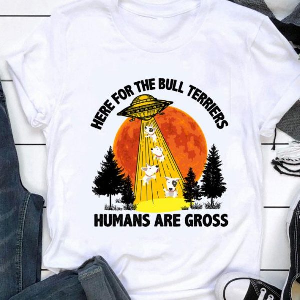 Here for the Bull Terriers humans are gross sunset shirt 1
