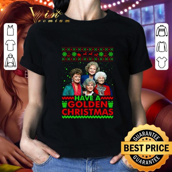 Original Have A Golden Christmas The Golden Girls Xmas Festive Ugly shirt 2