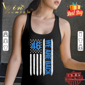 Original 46 We Are Back American Flag shirt 5