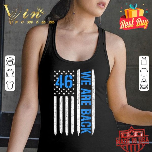 Original 46 We Are Back American Flag shirt 3