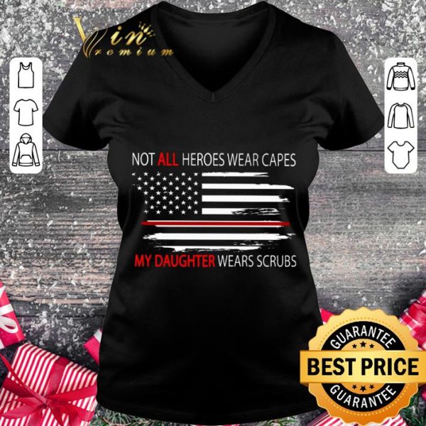 Original American Flag Not All Heroes Wear Capes My Daughter Wears Scrubs shirt 2