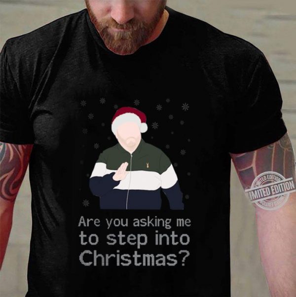 Gavin And Stacey Are You Asking Me To Step Into Christmas shirt 3