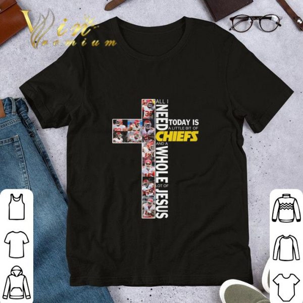 Funny Today Is A Little Bit Of Chiefs All I Need And A Whole Lot Of Jesus shirt 1