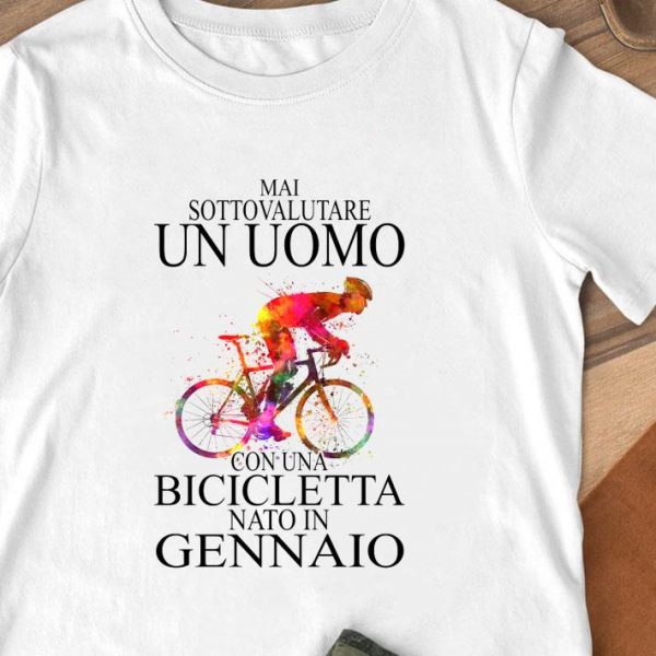 Original Mai Sottovalutare Un Uomo Con Una Bicicletta Nato In Gennaio shirt 1