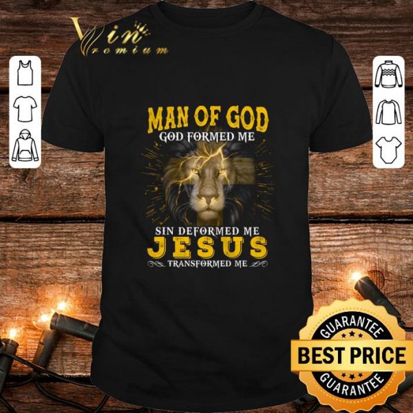 Original Man Of God God Formed Me Sin Deformed Me Jesus Transformed Me shirt 1