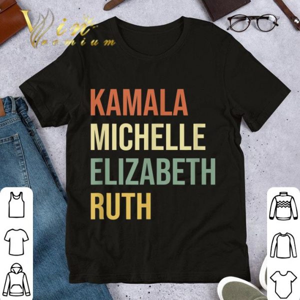 Awesome Kamala Michelle Elizabeth Ruth RBG Feminist Political shirt 1