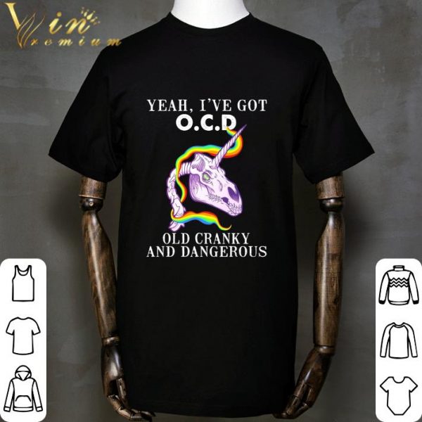 Unicorn Yeah I've Got O.C.D Old Cranky And Dangerous shirt 2