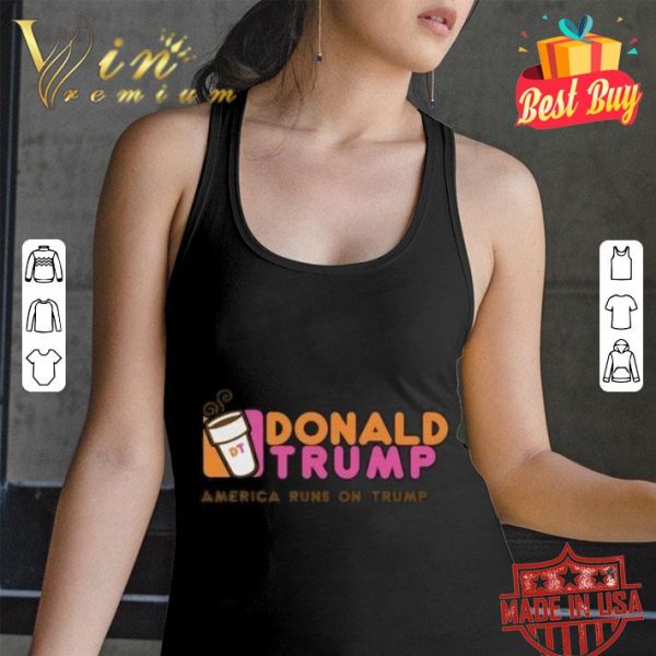 Hot Donald Trump America Runs On Trump shirt 3