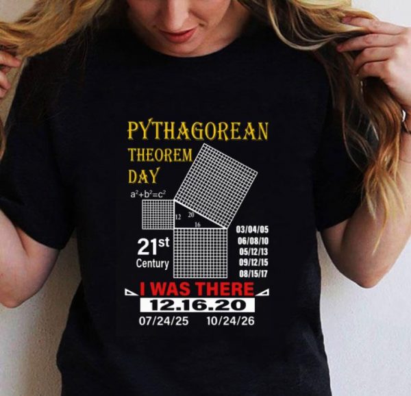 Original Pythagorean theorem day 21st century I was there 12.16.20 shirt 2