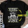 Original Never Underestimate A Girl Who Listens To Drake Born In June shirt 6