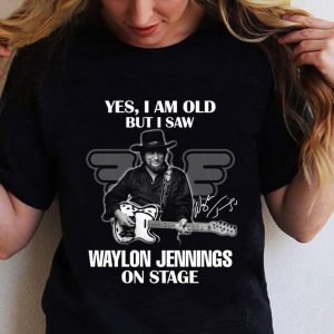 Original Yes I Am Old But I Saw Waylon Jennings On Stage Signature shirt 4