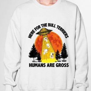 Here for the Bull Terriers humans are gross sunset shirt 5