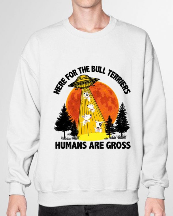 Here for the Bull Terriers humans are gross sunset shirt 3