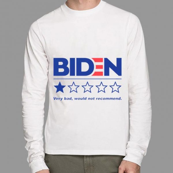 Original 46 Joe Biden Very Bad Would Not Recommend shirt 2