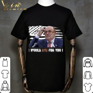 Premium Rudy Giuliani I Would Dye For You Attorney Hair Dye shirt 4