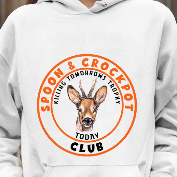Original Spoon & crockpot killing tomorrows trophy today club shirt