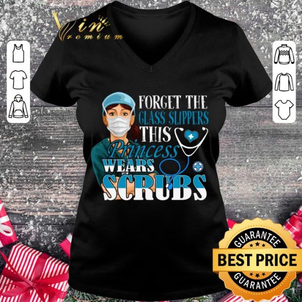 Original Nurse forget the glass slippers this princess wears scrubs shirt 2