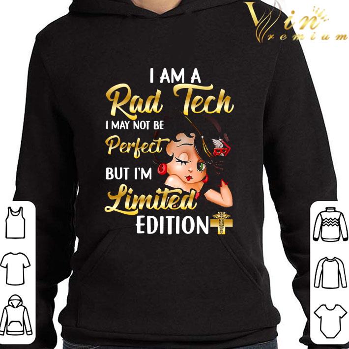 Betty Boop I Am A Rad Tech I May Not Be Perfect But I'm Limited Edition shirt