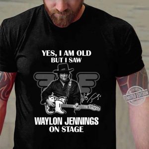 Original Yes I Am Old But I Saw Waylon Jennings On Stage Signature shirt 5
