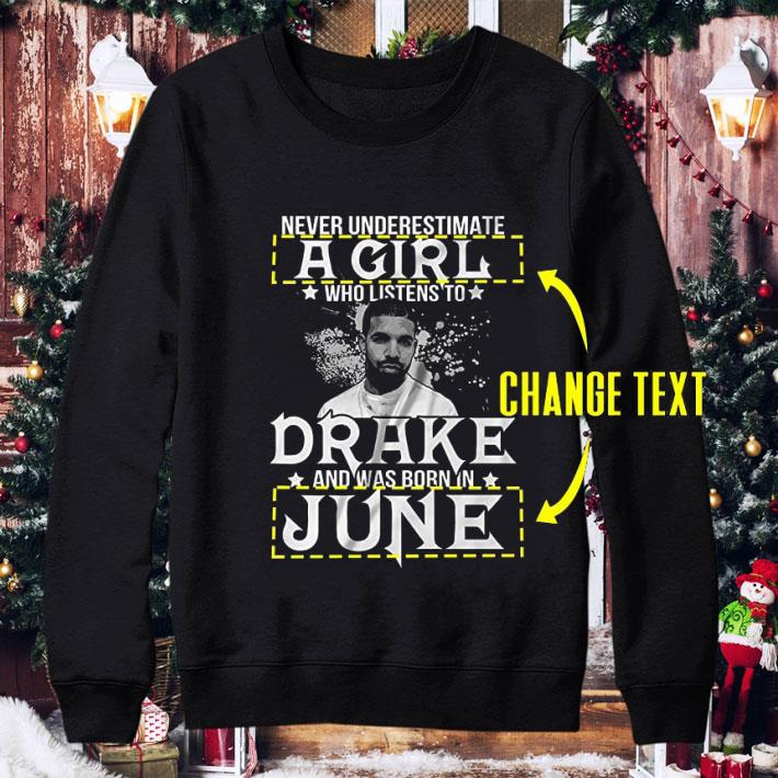 Original Never Underestimate A Girl Who Listens To Drake Born In June shirt 9 Original Never Underestimate A Girl Who Listens To Drake Born In June shirt