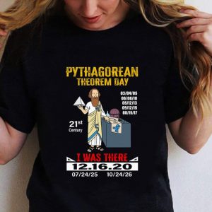 Original Pythagorean Theorem Day 21st Century I Was There 12.16.2020 shirt 4