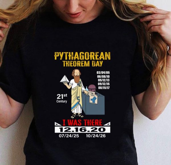 Original Pythagorean Theorem Day 21st Century I Was There 12.16.2020 shirt 2