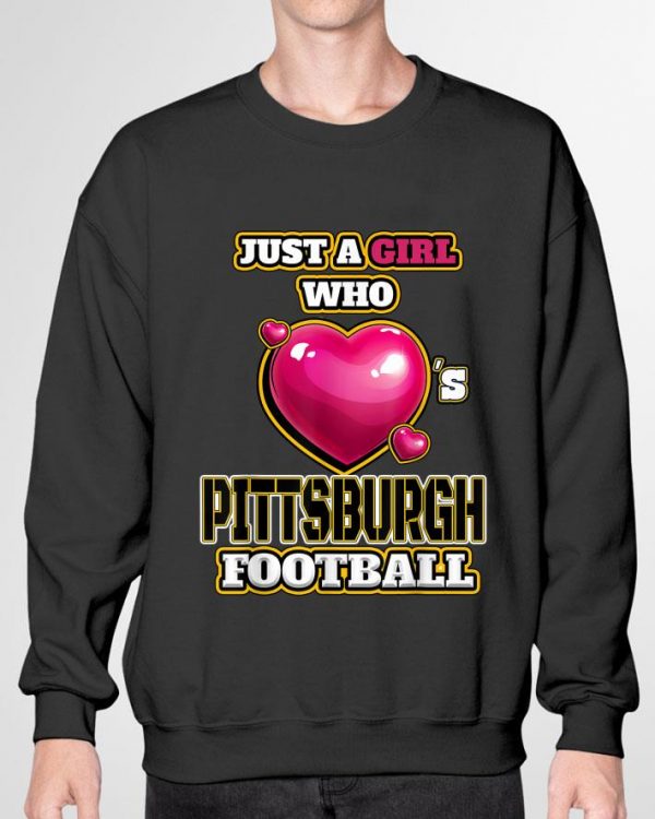 Hot Just A Girl Who Pittsburgh Football Steelers shirt 3