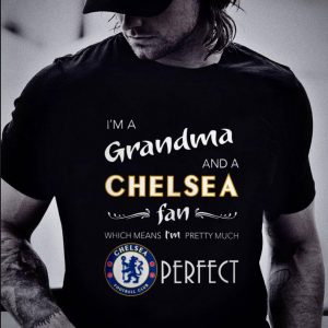 Premium I'm A Grandma And A Chelsea Fan Which Means I'm Pretty Much Perfect shirt 4
