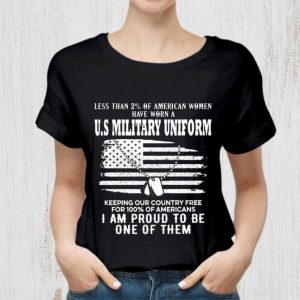 Best Less Than 2% Of American Women Have Worn A U.S Military Uniform shirt 4
