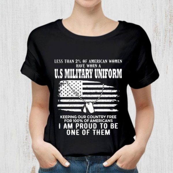 Best Less Than 2% Of American Women Have Worn A U.S Military Uniform shirt 2